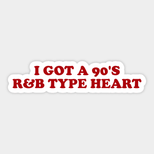 I Got A 90's R&B Heart Funny Y2k T-Shirts, Long-Sleeve, Hoodies or Sweatshirts Sticker